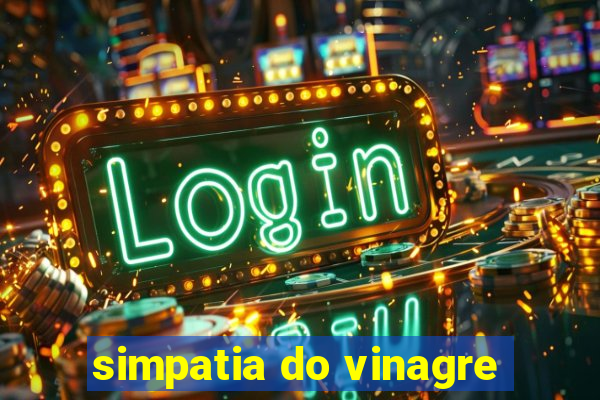 simpatia do vinagre